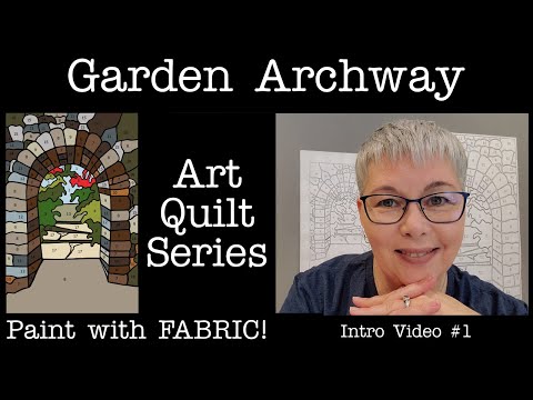 Garden Archway Paint by Numbers Art Quilt - Intro Video # 1 - A Collage Art Quilt Project by LCQ