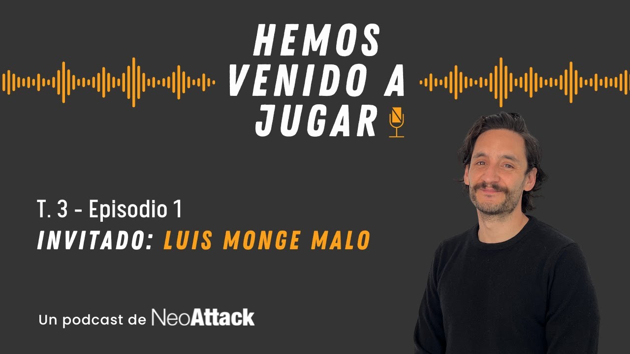 Invertir, montar una empresa y ser feliz con LUIS MONGE MALO | 3x01 - Hemos venido a jugar