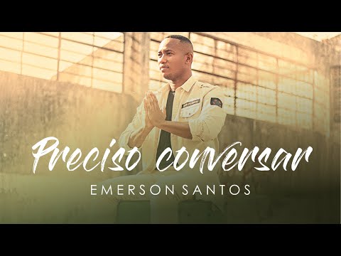 Emerson Santos - Preciso Conversar ( CLIPE OFICIAL )