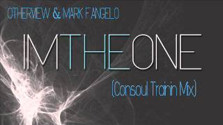 I&#39;m The One (Consoul Trainin Mix) - OtherView &amp; Mark F. Angelo