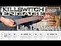 Life To Lifeless  /  Killswitch engage (screen TAB)