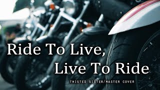 Ride To Live, Live to Ride (Twisted Sister/Master Cover) Эвриала