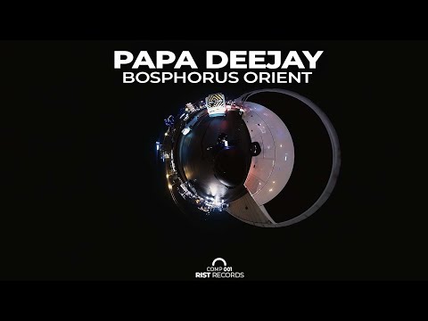 Papa Deejay - Bosphorus Orient (Original Mix)
