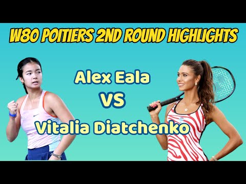Alexandra Eala VS Vitalia Diatchenko | W80 Poitiers 2nd round Highlights