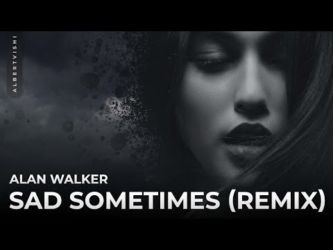 Alan Walker - Sad Sometimes (Albert Vishi Remix) feat. Huang Xiaoyun