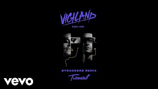 Vigiland - Strangers (Tritonal Remix / Audio) ft. A7S