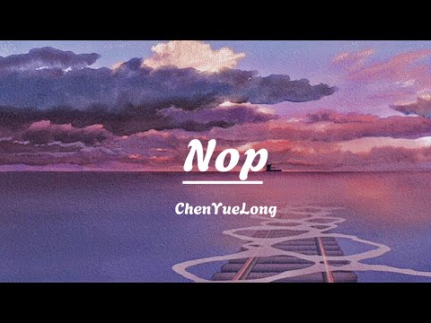Nop - ChenYueLong | 1 Hour
