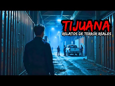 15 Historias De Terror En Tijuana | Relatos Reales