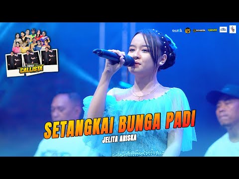 SETANGKAI BUNGA PADI | JELITA ARISKA | NEW CALLISTA LIVE KEDAMEAN [DHEHAN AUDIO]