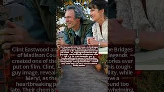 Clint Eastwood and Meryl Streep When Passion Met Sacrifice #hollywoodbuzz #facts #vintage