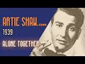 Artie Shaw - Alone Together - Artie Shaw Artie Shaw - Alone Together