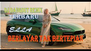 Download lagu DJ BERLAYAR TAK BERTEPIAN - ELLA (COVER),DJ DANGDUT REMIX TERBARU, BOOMING BASS NATION mp3