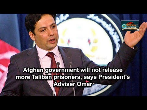 Afghan government will not release more Taliban prisoners, says President's Adviser Omar