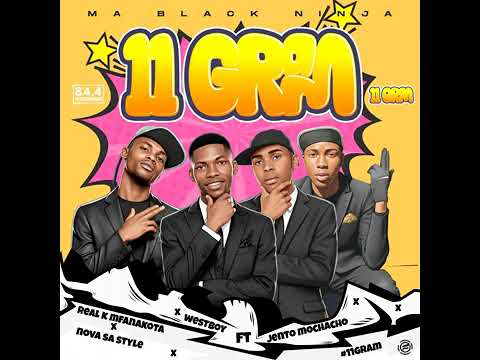 11 gram - Jento Mochacho feat. Nova Sa Style, Westboy & Real K Mfanakota 