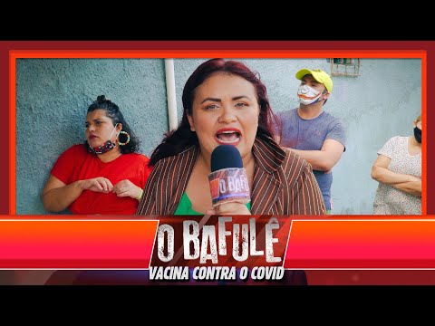 O BAFULÊ -  VACINA CONTRA COVID!