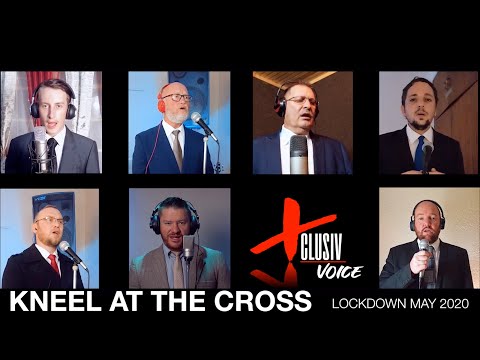 KNEEL AT THE CROSS - XCLUSIV VOICE