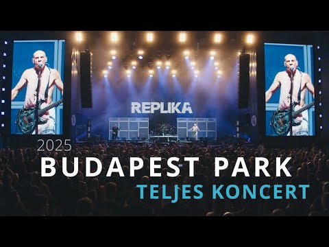 Replika (teljes koncert) - Budapest Park 2025
