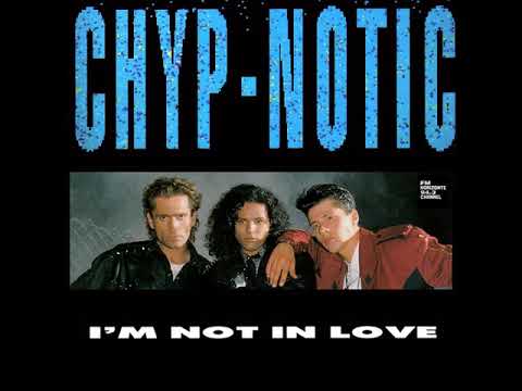 Chyp-Notic - I'm Not In Love