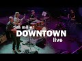 Tim Miller - "Downtown" Live