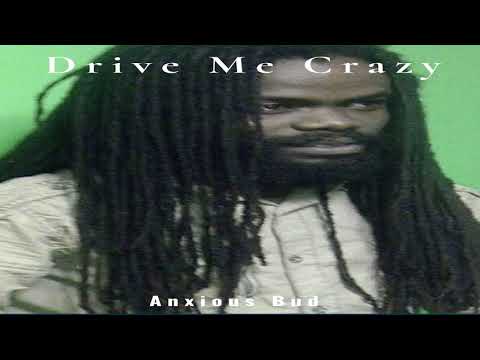 Anxious Bud - Drive Me Crazy (AUDIO)