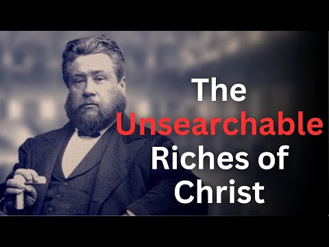 Preaching the Unsearchable Riches of Christ - Charles Spurgeon Devotional - "Morning and Evening"