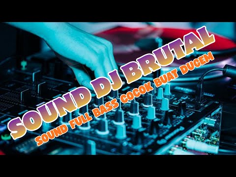DJ BRUTAL FULL BASS || MUSIK DJ BUAT DUGEM