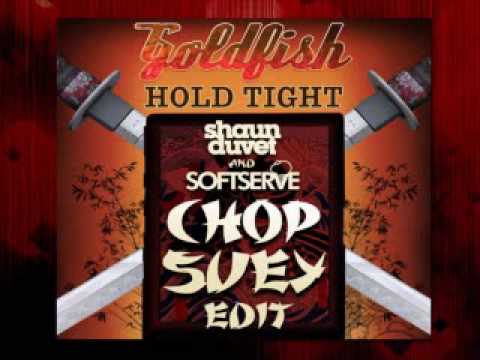 Goldfish - Hold Tight (Shaun Duvet & SoftServe's Chop Suey Edit)
