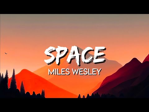 Miles Wesley - Space (Lyrics)