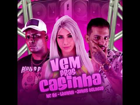 MC RD MC THAMMY E JAMES BOLADÃO - VEM PRAS CASINHA
