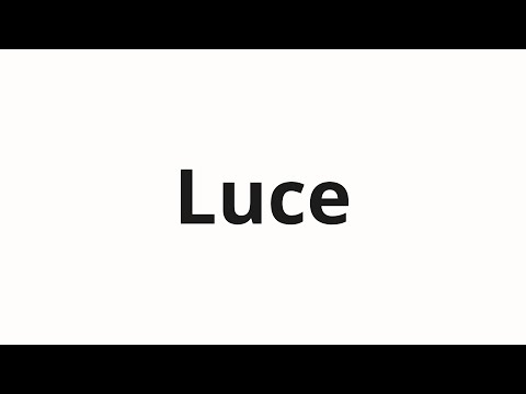 How to pronounce Luce