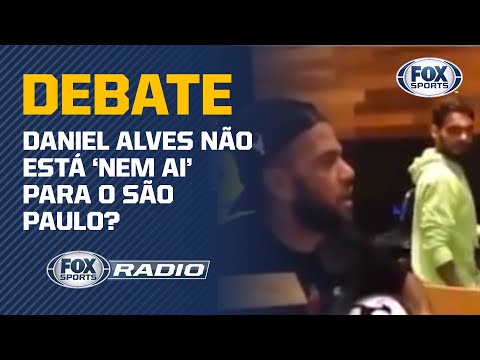 DANIEL ALVES NÃO ESTÁ 'NEM AI' PARA O SÃO PAULO? FOX Sports Rádio debate polêmica do jogador