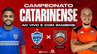 🔴 AO VIVO E COM IMAGENS | BARRA X CAMBORIÚ | SEMIFINAL DO CAMPEONATO CATARINENSE 2026