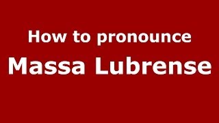 How to pronounce Massa Lubrense