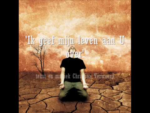 Christian Verwoerd / Ik geef mijn leven aan U over