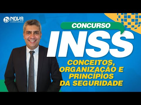 Concurso INSS 2022: Conceitos, Organização e Princípios da Seguridade Social