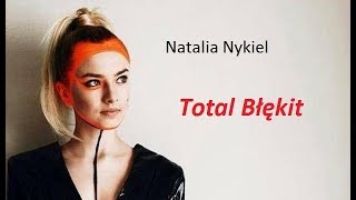 Natalia Nykiel - Total Błękit ( Tekst)