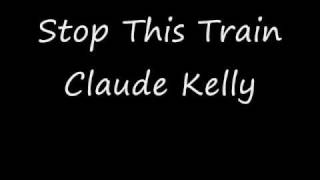 Stop This Train-Claude Kelly with download and lyrics