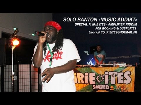 SOLO BANTON  "MUSIC ADDIKT" - SPECIAL FI IRIE ITES SOUND