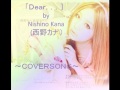 "Dear..." -Nishino Kana カバー曲 (Cover Song) 