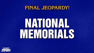 National Memorials | Final Jeopardy! | CELEBRITY JEOPARDY!