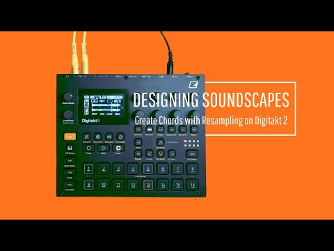 Designing Soundscapes - Creating Chords with Resampling on Digitakt 2