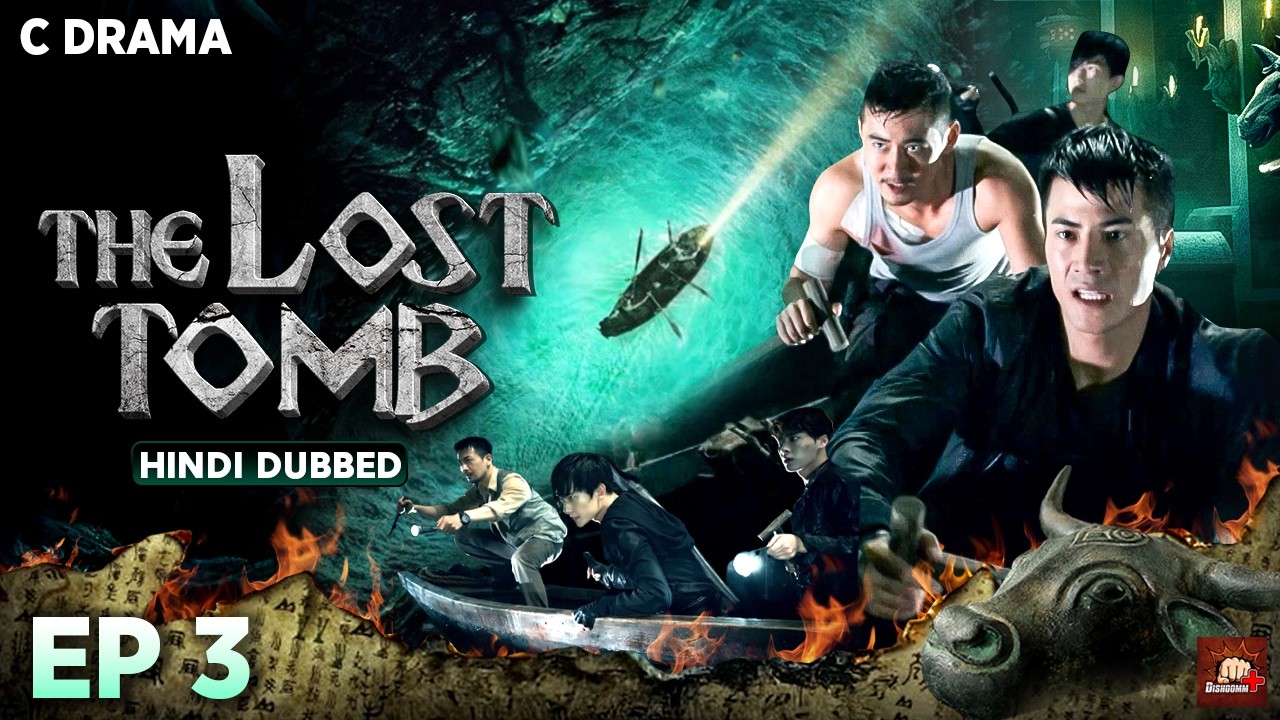 The Lost Tomb – Ep #03 | Hindi Dubbed C Drama | Eng Subs | Chinese Mystery Adventure Web Series