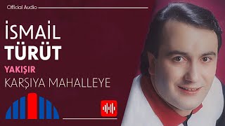 Download lagu İsmail Türüt - Karşıya Mahalleye mp3
