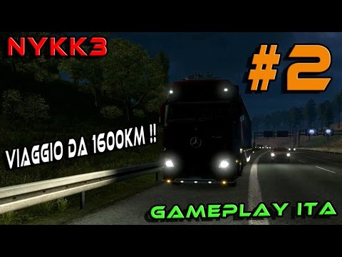 EURO TRUCK SIMULATOR 2 - VIAGGIO DA 1600KM! - PARTE 2 - GAMEPLAY ITA