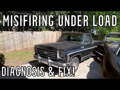 Chevy C10 Bad Misfire Under Load