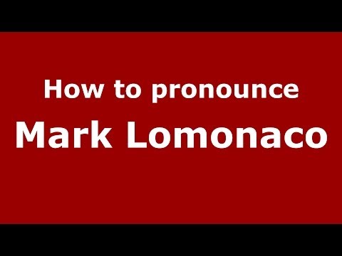 How to pronounce Mark Lomonaco (Italian/Italy)  - PronounceNames.com