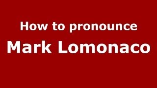 How to pronounce Mark Lomonaco