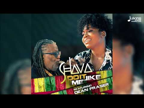 Shav A (Feat. Dean Fraser) - Do It Like Me | 2021 Reggae