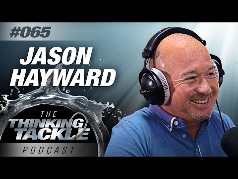 Jason Hayward | Thinking Tackle Podcast #065