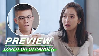 Preview: Victoria Has A Sharp Quarrel With Oho | Lover or Stranger EP03 | 陌生的恋人 | iQiyi